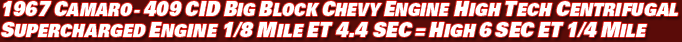 1968 Camaro - 490 CID BBC nitrous Engine accelerates 1.04 sec. 60 Ft times 1/4 mile 7.3 seconds elapsed time & 191 mph