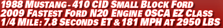 1988 Mustang  RT 400 CID SBF Engine Fastest Ford with N20 Injection in 2009 7.8 Second ET & 181 MPH at 2900+ lbs